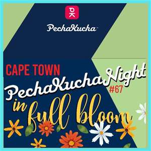 PechaKucha#67 In full Bloom