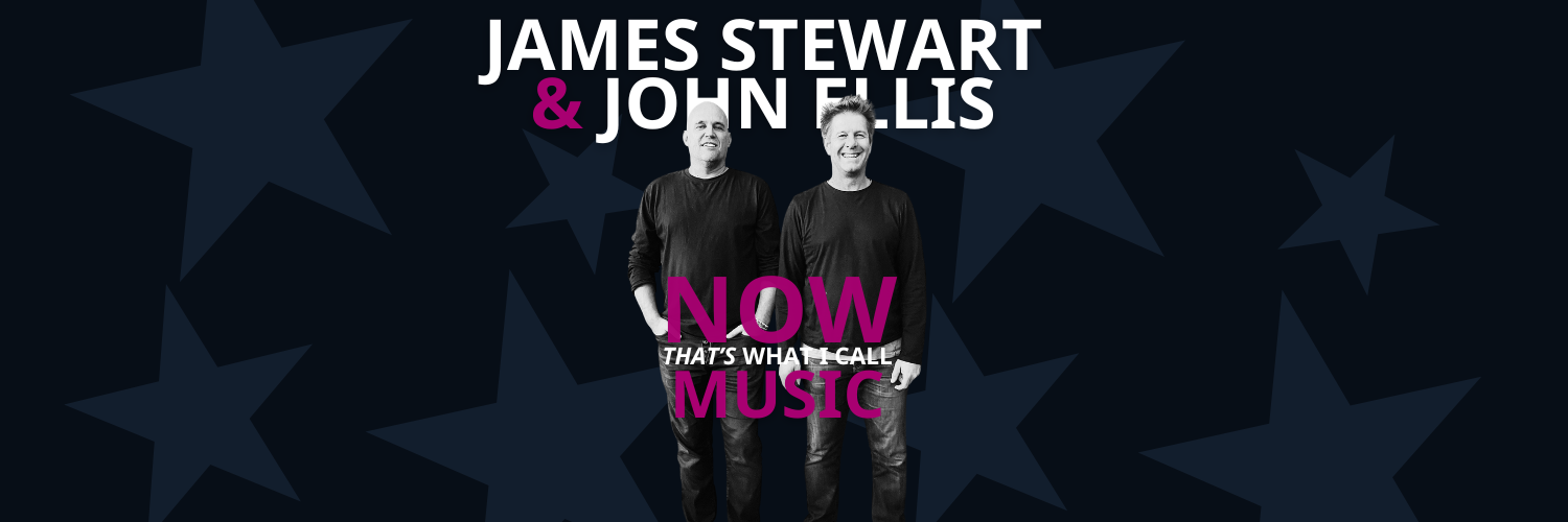 "Now That’s What I Call Music” with James Stewart & John Ellis
