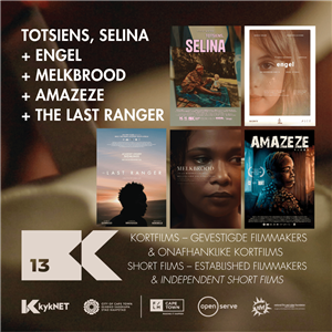 Kortfilms | Short Films: Totsiens, Selina + Engel + Melkbrood + Amazeze + The Last Ranger