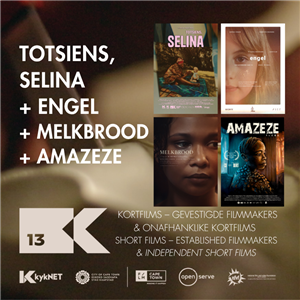 Kortfilms | Short Films: Totsiens, Selina + Engel + Melkbrood + Amazeze