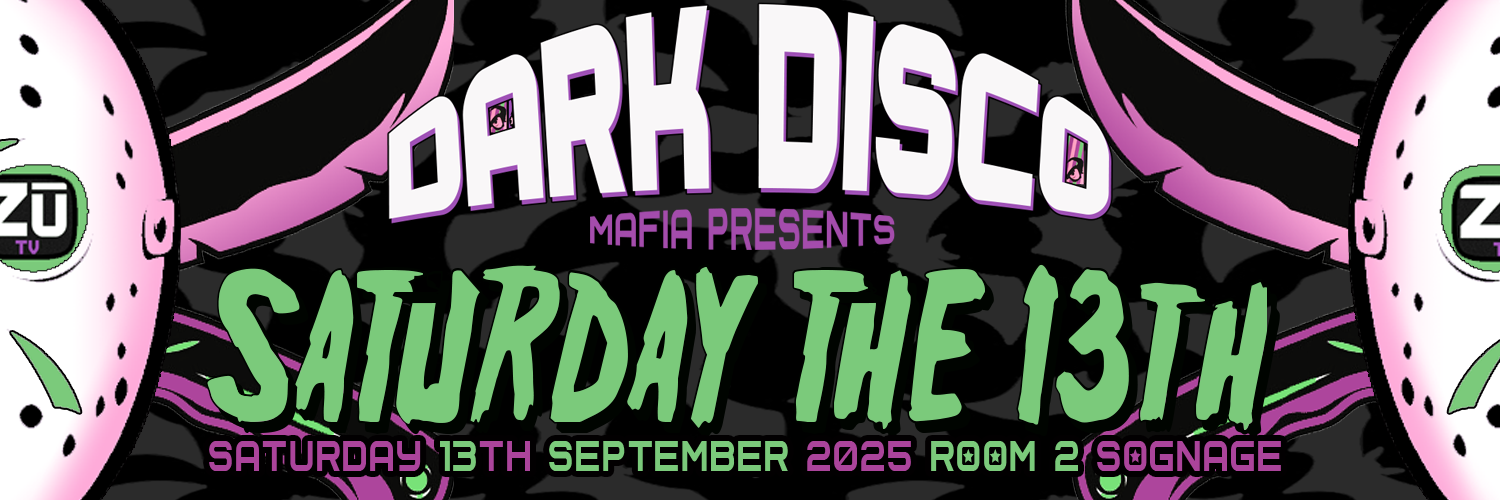 DARK DISCO MAFIA PRESENTS - SATURDAY THE 13TH