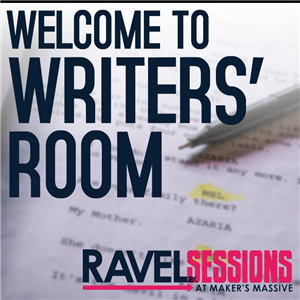 Ravel Session August: Writers Rooms
