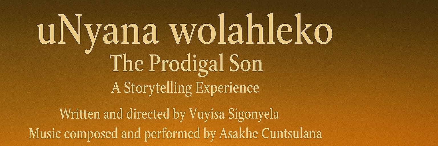 uNyana wolahleko - The Prodigal Son (A Storytelling Experience)