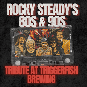 Rocky Steady's 80s & 90s Tribute at Triggerfish Brewing