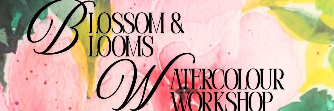 Blossoms & Blooms: Watercolour Workshop