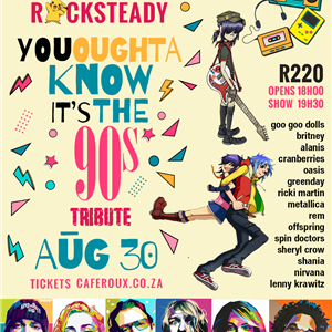 Rocksteady’s - "You oughta know it’s the 90s!” Show