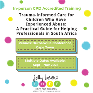 CAPE TOWN : Trauma-Informed Care for Children Who Have Experienced Abuse: A Practical Guide for Helping Professionals