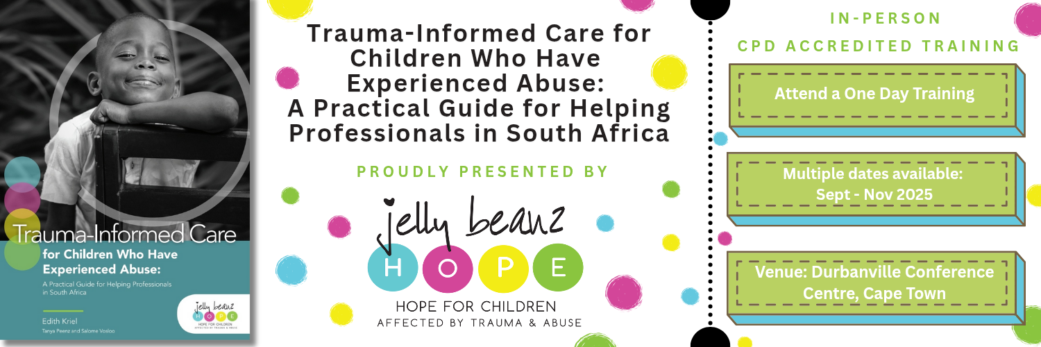 CAPE TOWN : Trauma-Informed Care for Children Who Have Experienced Abuse: A Practical Guide for Helping Professionals