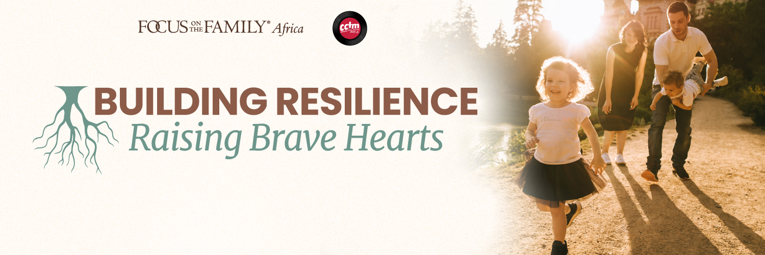 Building Resilience: Raising Brave Hearts