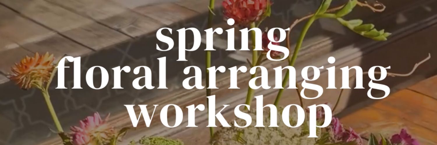 Spring Floral Arranging Workshop