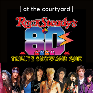 | at the courtyard | presents 80's Rock Tribute