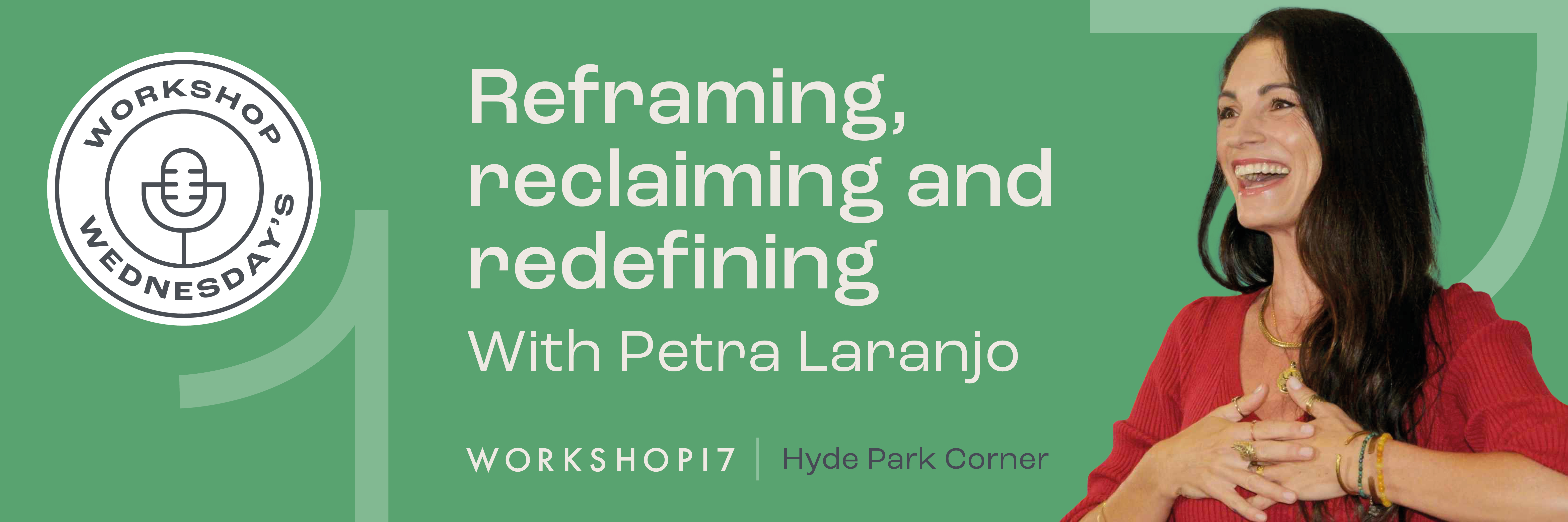 Workshop Wednesday - Reframing, reclaiming and redefining with Petra Laranjo