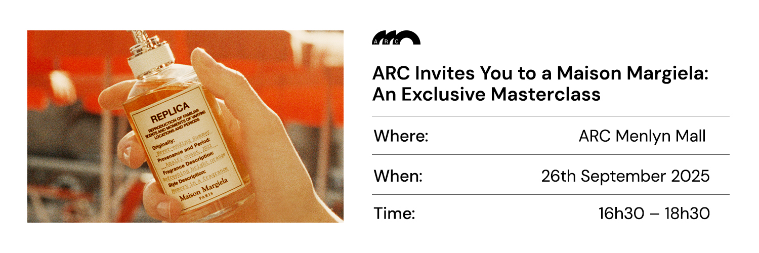 ARC X Maison Margiela: An Exclusive Masterclass ARC Menlyn Mall