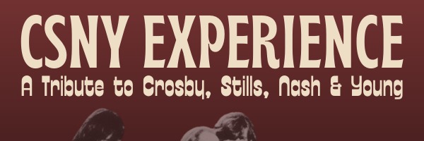 CSN&Y EXPERIENCE - A Tribute to Crosby, Stills, Nash & Young