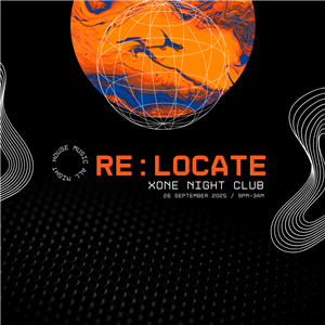RE:LOCATE @XONE NIGHTCLUB, 26 SEPTEMBER