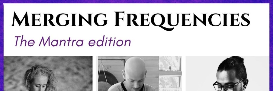 MERGING FREQUENCIES - THE MANTRA EDITION