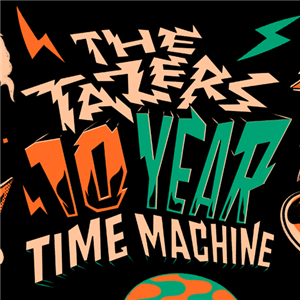 The Tazers 10 Year Time Machine Festival
