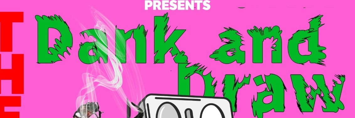 Book tickets for DANK AND DRAW
