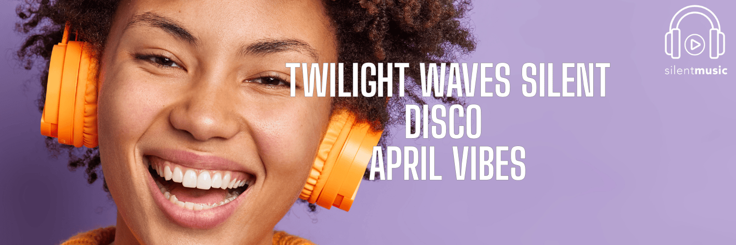 POSTPONE SILENT DISCO : Twilight Waves  - April Vibes