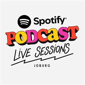 Spotify Podcast Live Sessions | Johannesburg