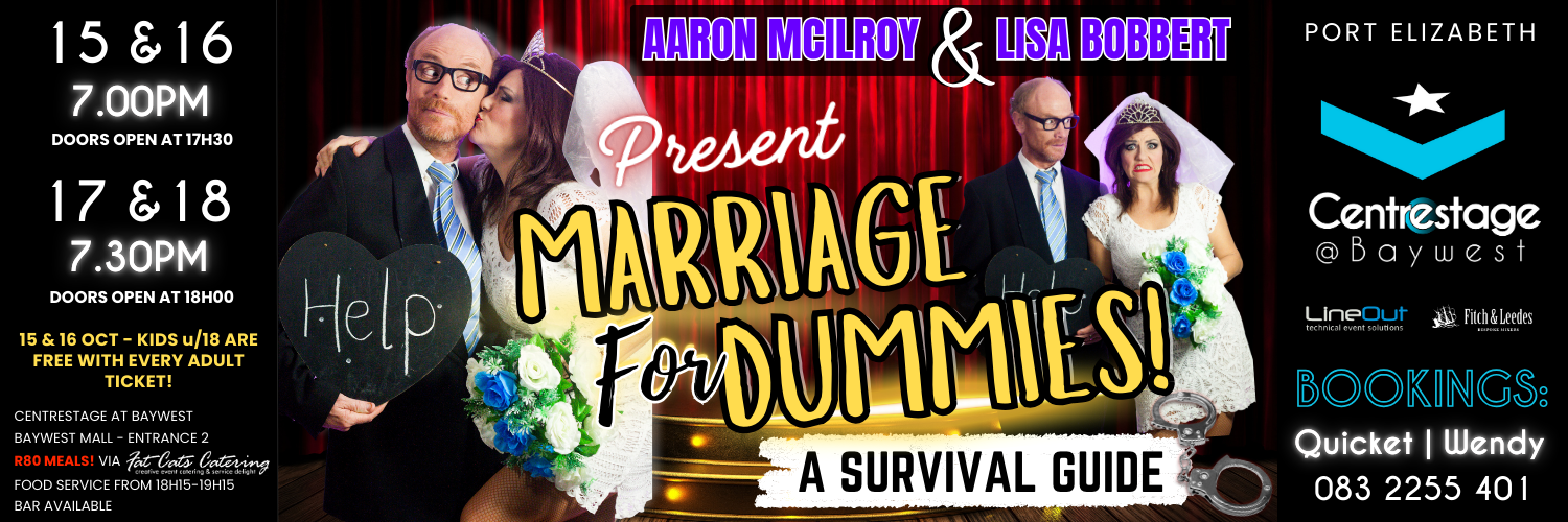 MARRIAGE  for  DUMMIES 15-18 Oct at Centrestage@Baywest