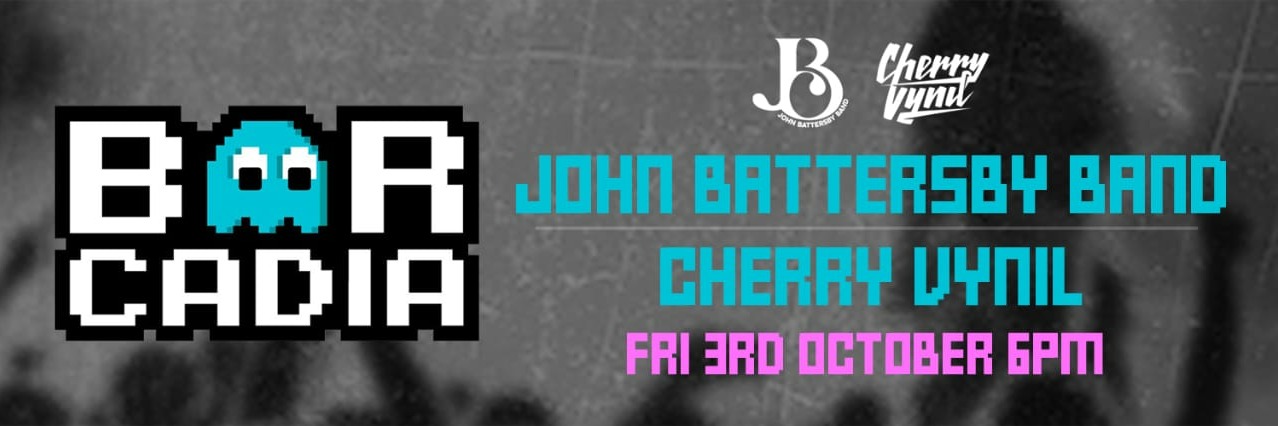 John Battersby Band +  Cherry Vynil at Barcadia
