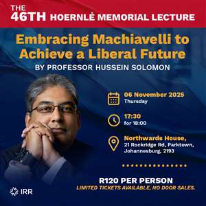 Embracing Machiavelli to Achieve a Liberal Future | The 46th Hoernlé Lecture