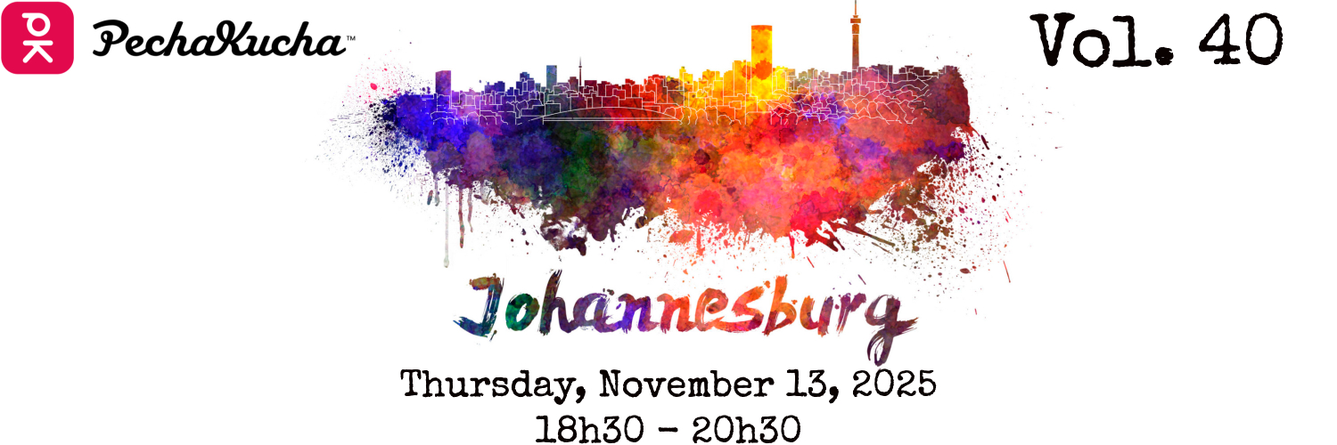 PechaKuchaNights - Johannesburg Vol. 40
