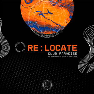 RE:LOCATE @CLUB PARADISE, 26 SEPTEMBER