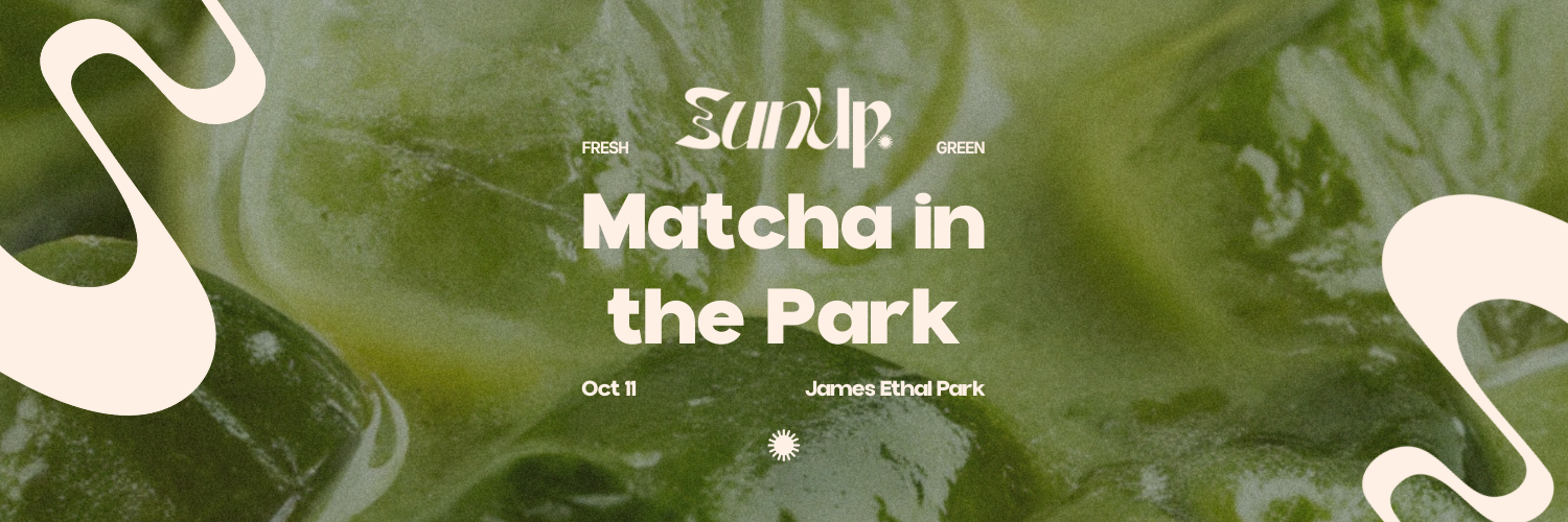 SunUp: Matcha in the Park