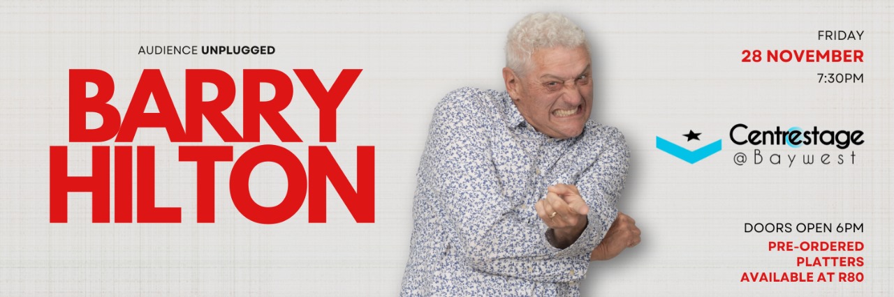AUDIENCE UNPLUGGED- BARRY HILTON, 28 Nov at Centrestage@Baywest