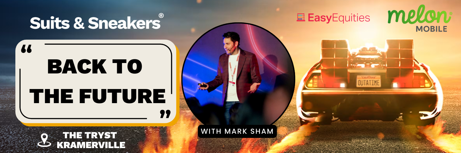 Suits & Sneakers presents: "Back to the Future" with Mark Sham (JHB Edition)