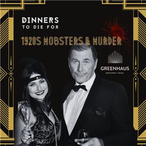 1920s MOBSTERS & MURDER at GREENHAUS