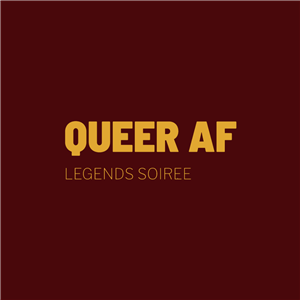 Queer AF - Legend's Soiree