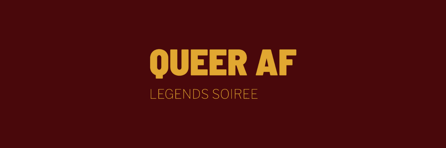 Queer AF - Legend's Soiree