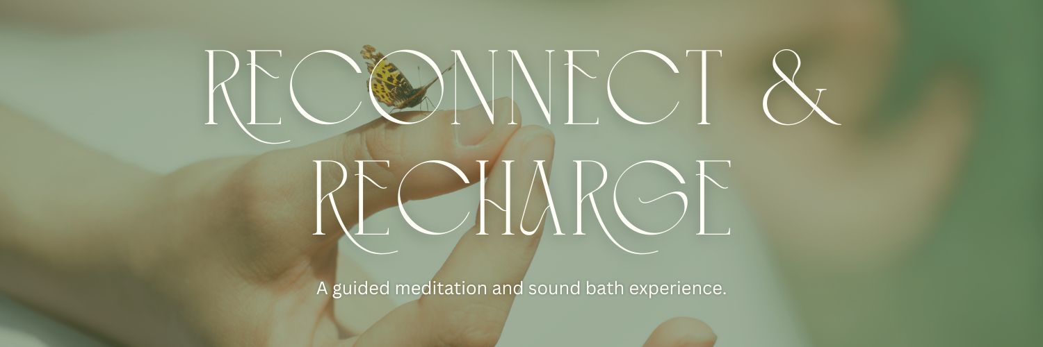 Reconnect & Recharge: A Guided Meditation and Sound Bath Experience