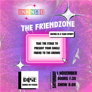 UNHINGED: THE FRIEND ZONE