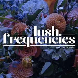 Lush Frequencies