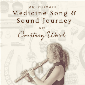 An Intimate Medicine Song & Sound Journey with Courtney Ward - 29 October 2025