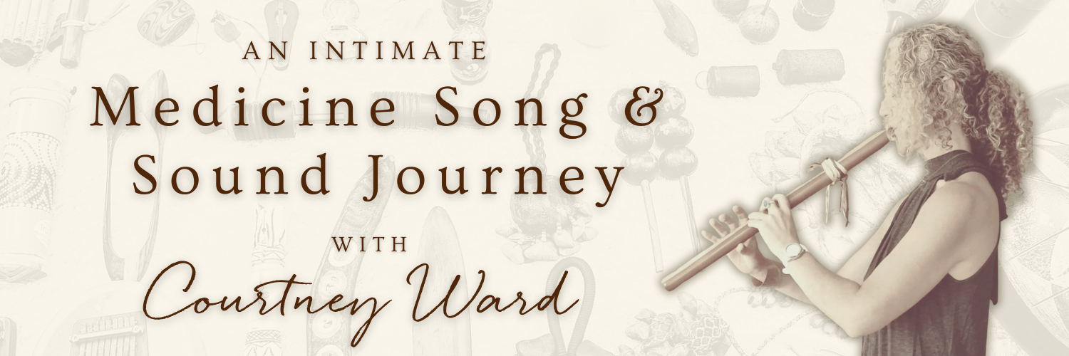 An Intimate Medicine Song & Sound Journey with Courtney Ward - 29 October 2025