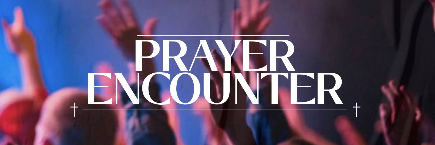 Prayer Encounter - 22 October 2025