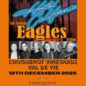 Hotel California The Ultimate Eagles Tribute at L ’Huguenot Vineyards Val de Vie