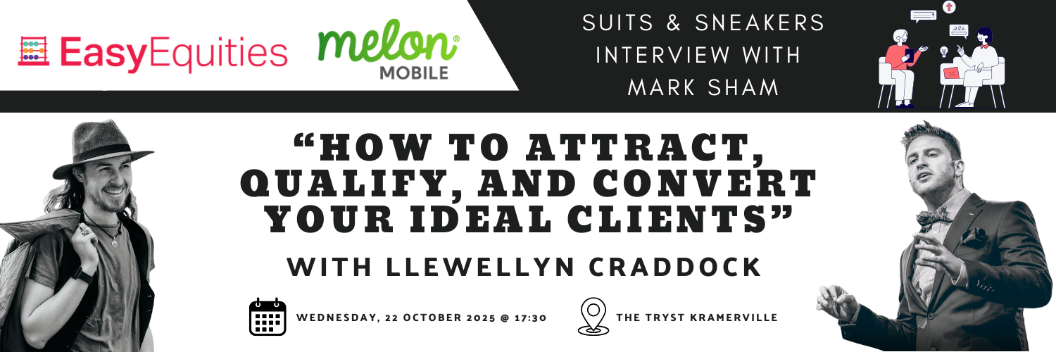 Suits & Sneakers presents: "How to attract, qualify, and convert your ideal clients" with Llewellyn Craddock (JHB Edition)
