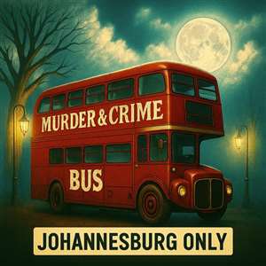 Murder & Crime Bus JOHANNESBURG - 24 October 2025 - R 499 PER PERSON (7pm - 11pm)