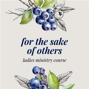 Ladies Event: For the Sake of Others Session 4