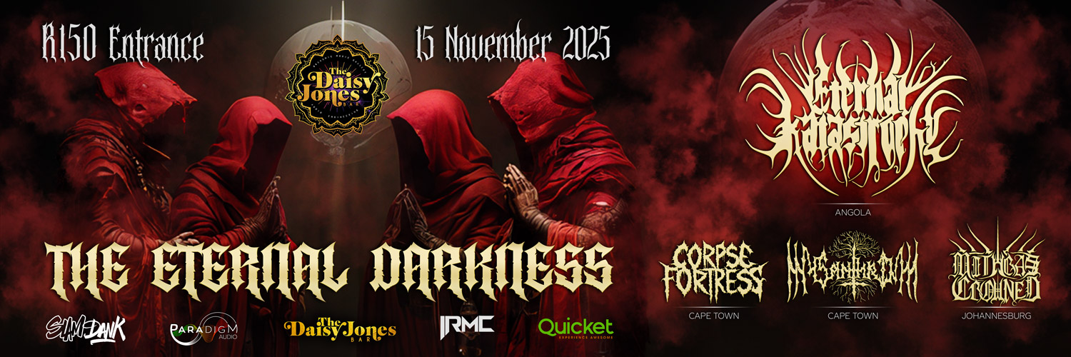 The Eternal Darkness with Eternal Katastrophy (ANGOLA), Mithras Crowned, Mysanthrium, Corpse Fortress - LIVE at Daisy Jones, Stellenbosch