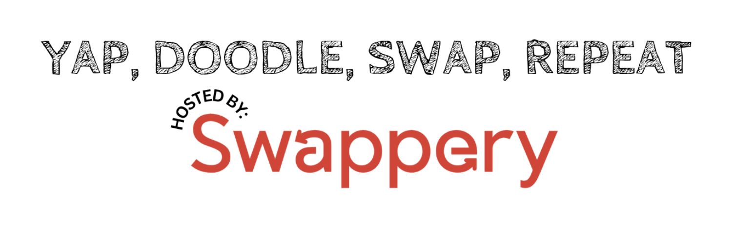 Yap, Doodle, Swap, Repeat! Hosted by Swappery