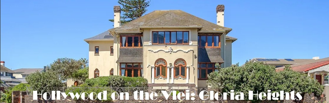 Hollywood on the Vlei: the remarkable Gloria Heights