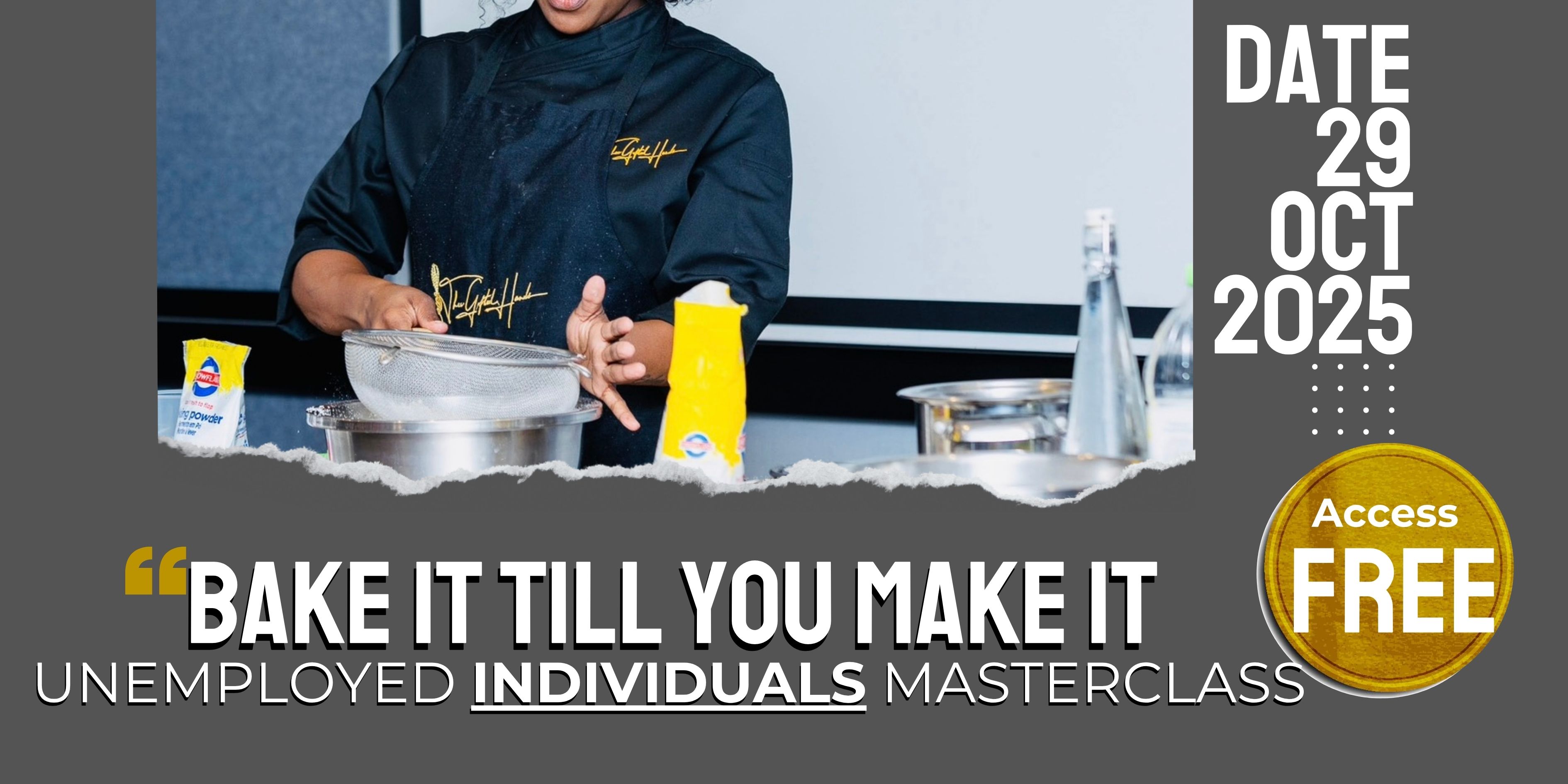 Bake it till you make it : Unemployed individuals masterclass