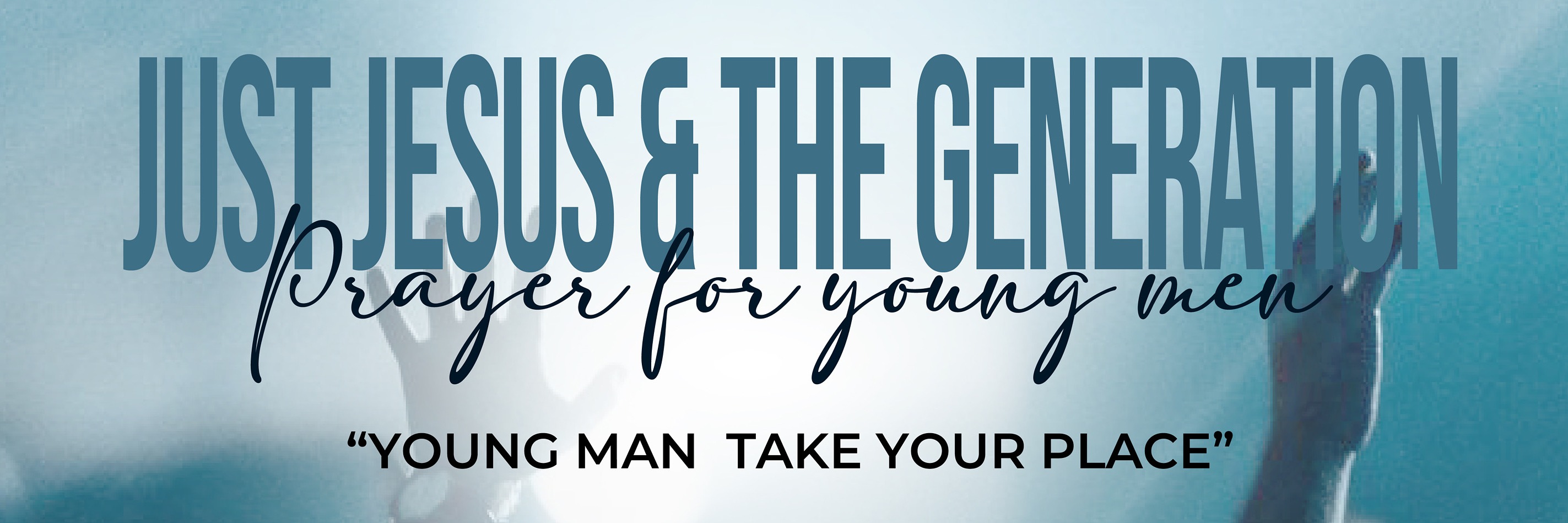 Just Jesus & The Generation "Young Man Take Your Place"